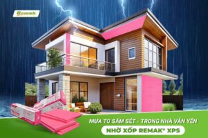 Xốp cách âm xps remak, bảo vệ ngôi nhà trước mùa mưa đến